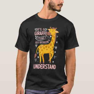It's A Giraffe Thing You Wouldn't Understand I   G T-Shirt