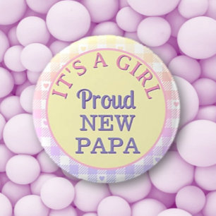It's a girl! Proud New Papa Button
