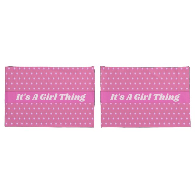 Its A Girl Thing Pink Bright Polka Dots Girly Pillowcase (Back-Set)
