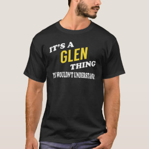 It's a GLEN Thing You Wouldn't Understand T-Shirt