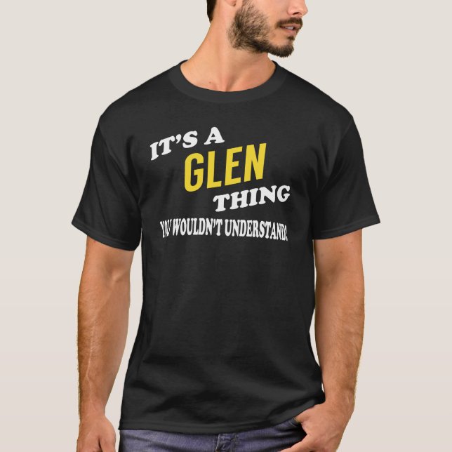 It's a GLEN Thing You Wouldn't Understand T-Shirt (Front)