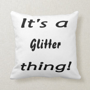 It's a glitter thing! cushion
