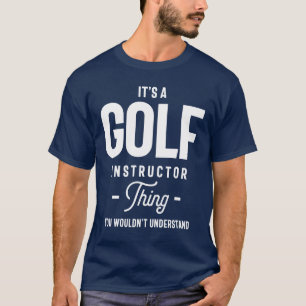 It's A Golf Instructor Thing Job Title Gift T-Shirt