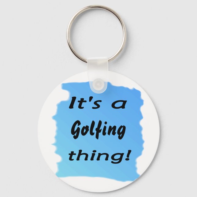 It's a golfing thing! key ring (Front)