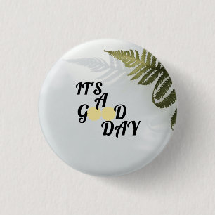 It's a good day 3 cm round badge