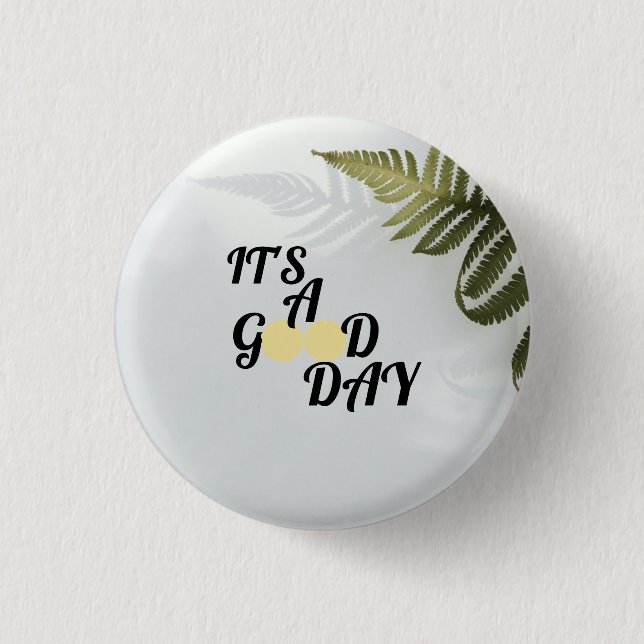 It's a good day    3 cm round badge (Front)