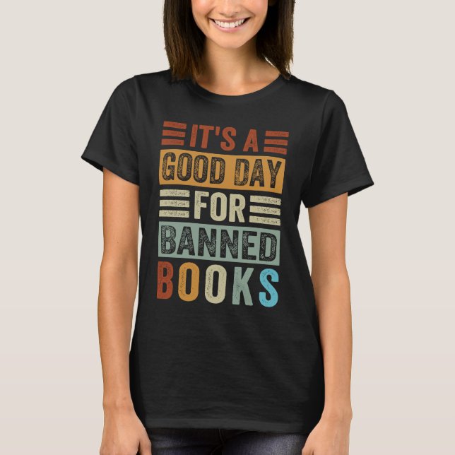 It's A Good Day For Banned Books  Funny Book Lover T-Shirt (Front)
