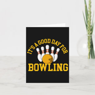 It's A Good Day For Bowling - Bowling Bowler  Card