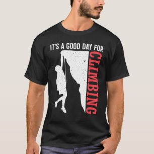 It's A Good Day For Climbing Mountains Hiking Hik T-Shirt