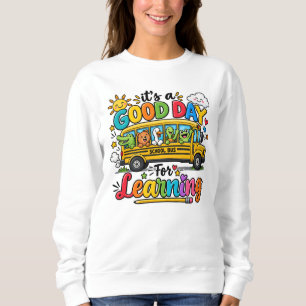 It's A Good Day For Learning School Bus Kids Sweatshirt