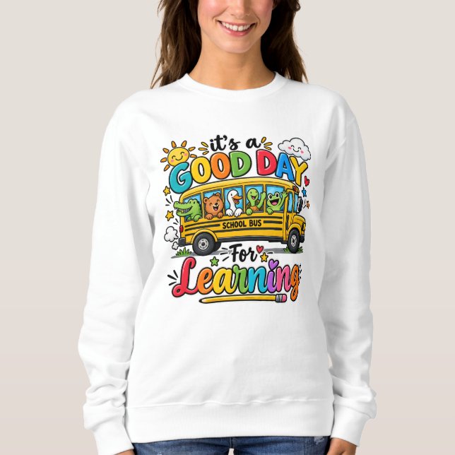 It's A Good Day For Learning School Bus Kids Sweatshirt (Front)