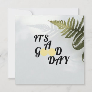 It's a good day     invitation