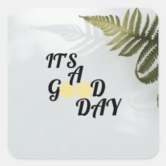 It's a good day    square sticker
