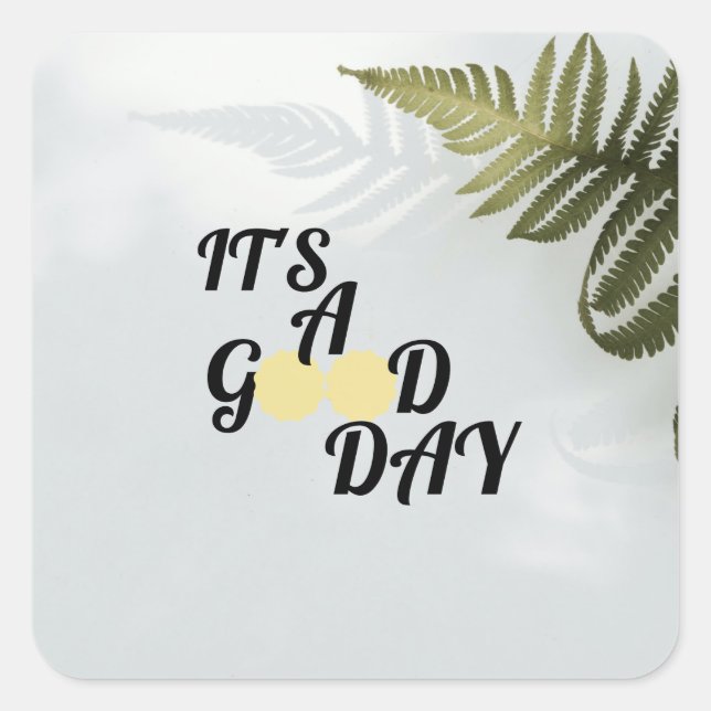 It's a good day    square sticker (Front)