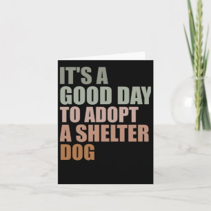 Its A Good Day To Adopt Rescue Dog Card