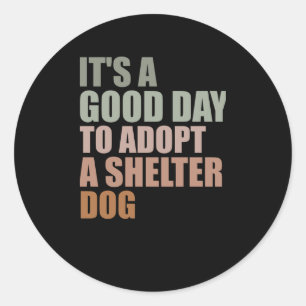 Its A Good Day To Adopt Rescue Dog Classic Round Sticker