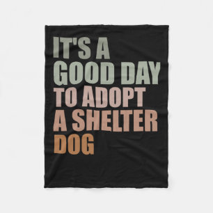Its A Good Day To Adopt Rescue Dog Fleece Blanket