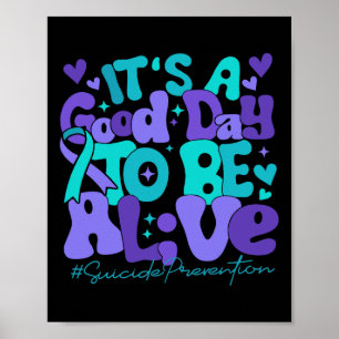 It's A Good Day To Be Alive Suicide Prevention Awa Poster