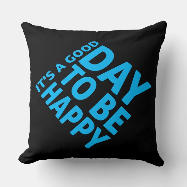 It's a Good Day to be Happy Positive Vibes Quote Cushion (Front)