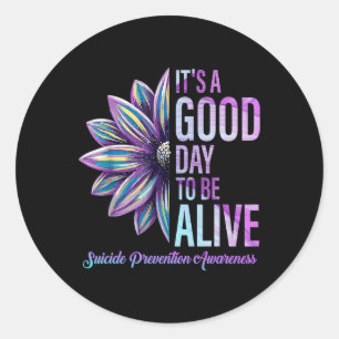 Its A Good Day To Be Live Suicide Prevention Aware Classic Round Sticker