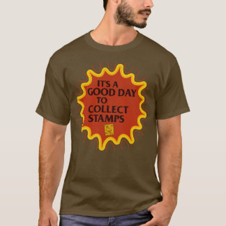 Its a Good Day to Collect Stamps T-Shirt
