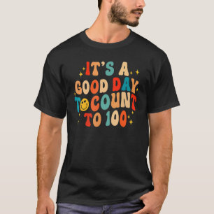 It's A Good Day To Count To 100 Days Of School Gro T-Shirt
