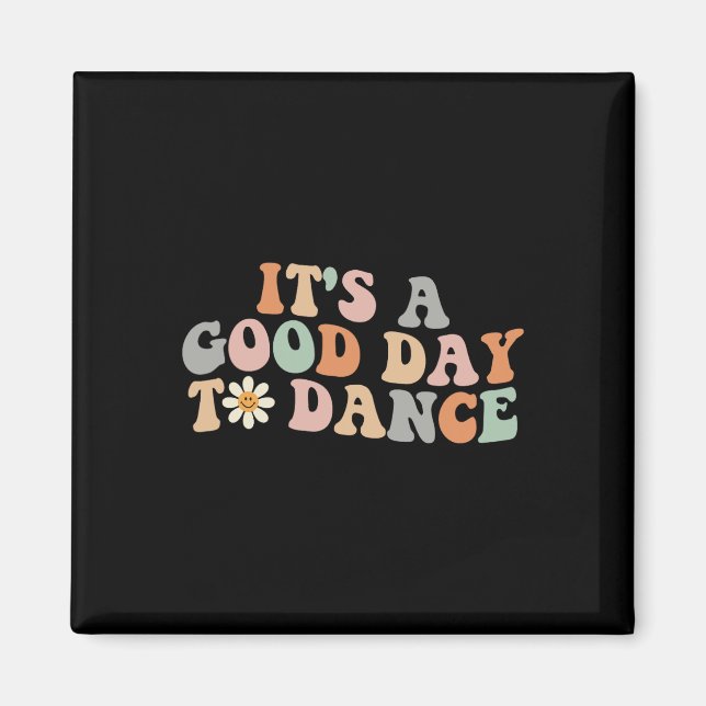 It's A Good Day To Dance Groovy Dancer Funny Dance Magnet (Front)