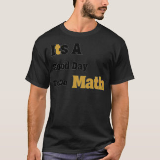 its a good day to do math 10 T-Shirt