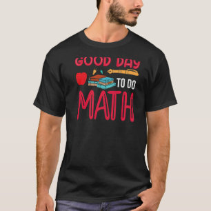 It's a Good Day to Do Math 3 14 Infinite Probabili T-Shirt