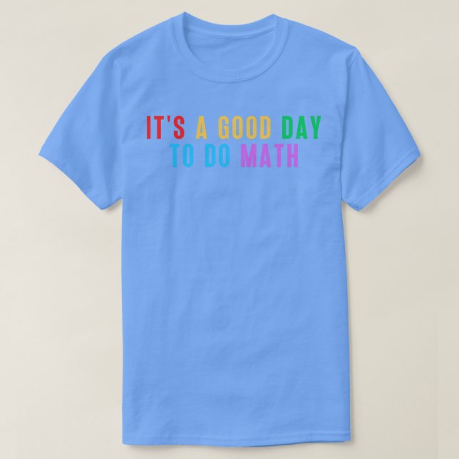 Its A Good Day To Do Math 3 T-Shirt (Design Front)
