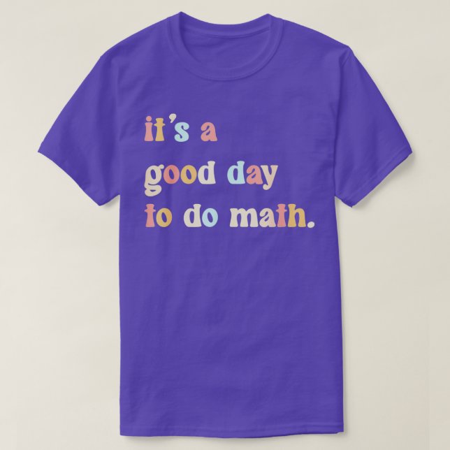 Its a good day to do math 74 T-Shirt (Design Front)