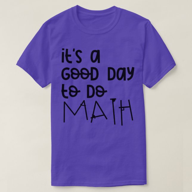 Its A Good Day To Do Math 9 T-Shirt (Design Front)