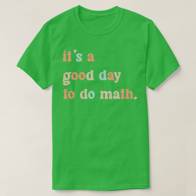 Its A Good Day To Do Math 9 T-Shirt (Design Front)