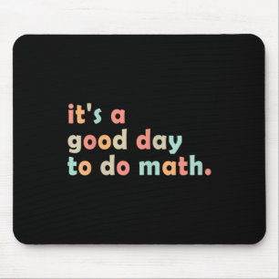 Its A Good Day To Do Math Back To School Math Teac Mouse Pad