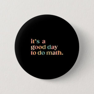 Its A Good Day To Do Math Back To School Teacher F 6 Cm Round Badge