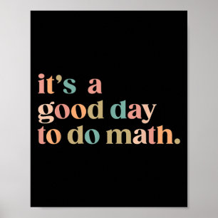It's A Good Day To Do Math Back To School Teacher  Poster