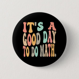 It's A Good Day To Do Math For Math Fun Math Teach 6 Cm Round Badge