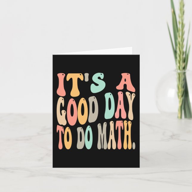 it's a good day to do math for math Fun math teach Card (Front)