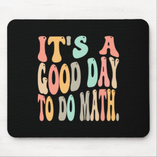 it's a good day to do math for math Fun math teach Mouse Pad