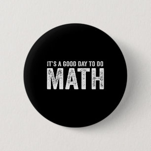 Its A Good Day To Do Math Positive Teacher 6 Cm Round Badge