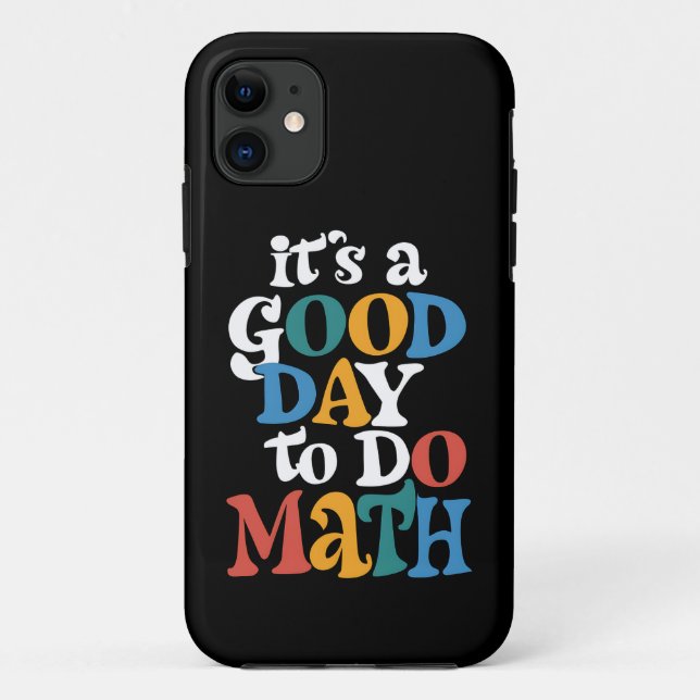It's A Good Day to Do Math Teacher Inspirational Case-Mate iPhone Case (Back)
