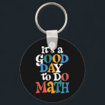 It's A Good Day to Do Math Teacher Inspirational Key Ring<br><div class="desc">It's A Good Day to Do Math Teacher Inspirational</div>