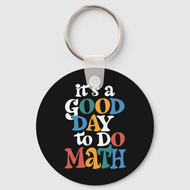 It's A Good Day to Do Math Teacher Inspirational Key Ring (Front)