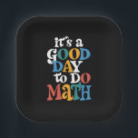 It's A Good Day to Do Math Teacher Inspirational Paper Plate<br><div class="desc">It's A Good Day to Do Math Teacher Inspirational</div>