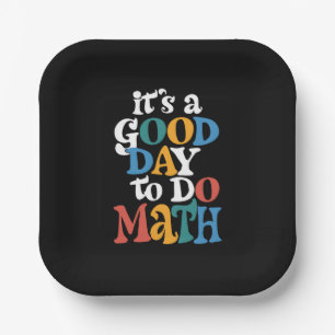It's A Good Day to Do Math Teacher Inspirational Paper Plate