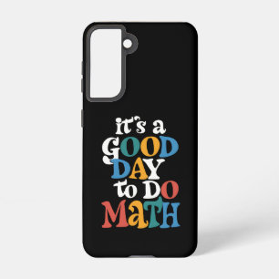 It's A Good Day to Do Math Teacher Inspirational Samsung Galaxy Case