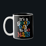 It's A Good Day to Do Math Teacher Inspirational Two-Tone Coffee Mug<br><div class="desc">It's A Good Day to Do Math Teacher Inspirational</div>