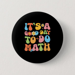 Its A Good Day To Do Math Teacher Mathematics Back 6 Cm Round Badge