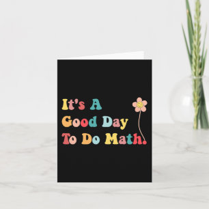Its A Good Day To Do Math Teachers Women Kids Back Card