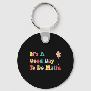Its A Good Day To Do Math Teachers Women Kids Byck Key Ring